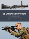 US Grenade Launchers M79 M203 and M320