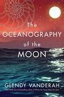 The Oceanography of the Moon A Novel