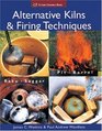 Alternative Kilns & Firing Techniques: Raku * Saggar * Pit * Barrel (A Lark Ceramics Book)