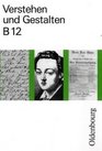 Verstehen und Gestalten Ausgabe B neue Rechtschreibung Bd12 12 Jahrgangsstufe Sprache und Literatur