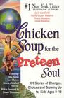 Chicken Soup for the Preteen Soul  101 Stories of Changes Choices and Growing Up for Kids Ages 913