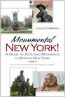 Monumental New York A Guide to 30 Iconic Memorials in Upstate New York