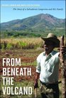 From Beneath the Volcano The Story of a Salvadoran Campesino and His Family