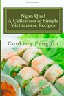 Ngon Qua  A Collection of Simple Vietnamese Recipes
