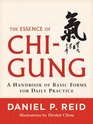 The Essence of ChiGung A Handbook of Basic Forms for Daily Practice