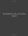 Wedding Planning Shit Wedding Planner/Organizer  Save All the Wedding Details  Great Engagement Gift for the Sarcastic Bride or Groom