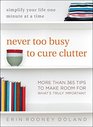Never Too Busy to Cure Clutter Simplify Your Life One Minute at a Time