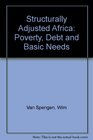 Structurally Adjusted Africa Poverty Debt and Basic Needs
