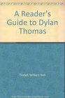 A Reader's Guide to Dylan Thomas