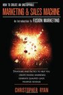 How to Create an Unstoppable Marketing and Sales Machine An Introduction to Fusion Marketing