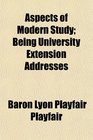 Aspects of Modern Study Being University Extension Addresses