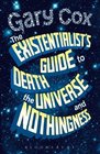 The Existentialist's Guide to Death the Universe and Nothingness
