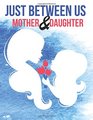 Just Between Us Mother & Daughter Journal (The Blokehead Journals)