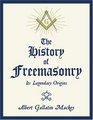 The History of Freemasonry  Its Legendary Origins