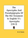 The Apocrypha And Pseudepigrapha Of The Old Testament In English V1 Apocrypha