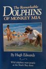 THE REMARKABLE DOLPHINS OF MONKEY MIA Where People Meet Dolphins on the Shark Bay Shore