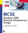 MCSE Training Guide  Designing a Windows 2000 Network Infrastructure