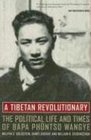 A Tibetan Revolutionary The Political Life and Times of Bapa Phntso Wangye