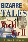 Bizarre Tales from World War II