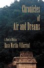 Chronicles of Air and Dreams A Novel of Mexico