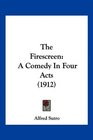 The Firescreen A Comedy In Four Acts