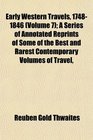 Early Western Travels 17481846  A Series of Annotated Reprints of Some of the Best and Rarest Contemporary Volumes of Travel