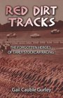 Red Dirt Tracks The Forgotten Heroes of Early Stockcar Racing