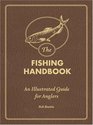 The Fishing Handbook An Illustrated Guide for Anglers