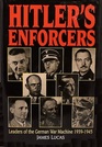 Hitler's Enforcers Leaders of the German War Machine 1939  1945