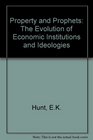 Property and Prophets The Evolution of Economic Institutions and Ideologies