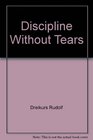 Discipline without Tears