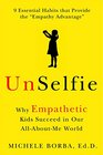 UnSelfie Why Empathetic Kids Succeed in Our AllAboutMe World