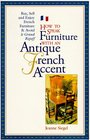 How to Speak Furniture With an Antique French Accent: Formal and Regional Furniture Charts Clues, Clarifications, History, and Characteristics Buyin