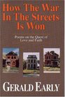 How the War in the Streets Is Won Poems on the Quest of Love and Faith