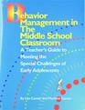 Behavior Management in the Middle School Classroom  A Teacher's Guide to Meeting the Special Challenges of Early Adolescents