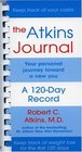 The Atkins Journal  Your Personal Journey Toward a New You A 120Day Record