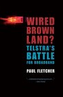Wired Brown Land Telstra's Battle for Broadband