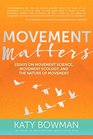 Movement Matters Essays on Movement Science Movement Ecology and the Nature of Movement