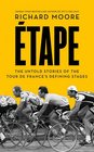 Etape The Untold Stories of the Tour de France's Defining Stages