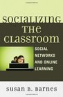 Socializing the Classroom Social Networks and Online Learning