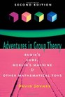 Adventures in Group Theory: Rubik's Cube, Merlin's Machine, and Other Mathematical Toys