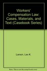 Workers' Compensation Law Cases Materials and Text