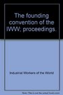 Founding Convention of the Iww: Proceedings