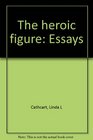 The heroic figure Essays