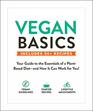 Vegan Basics Your Guide to the Essentials of a PlantBased Dietand How It Can Work for You