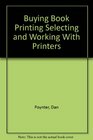 Buying Book Printing Selecting and Working With Printers