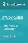 Study Guide The Road to Character by David Brooks