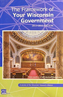 The Framework of Your Wisconsin Government 2013-2015 edition