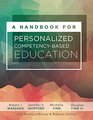 A Handbook for Personalized CompetencyBased Education Ensure All Students Master Content by Designing and Implementing a PCBE System
