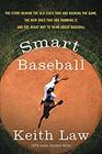 Smart Baseball The Story Behind the Old Stats That Are Ruining the Game the New Ones That Are Running It and the Right Way to Think About Baseball